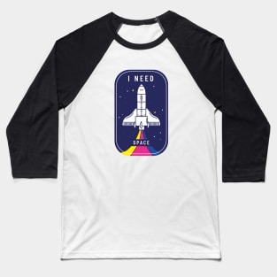 I need space Baseball T-Shirt